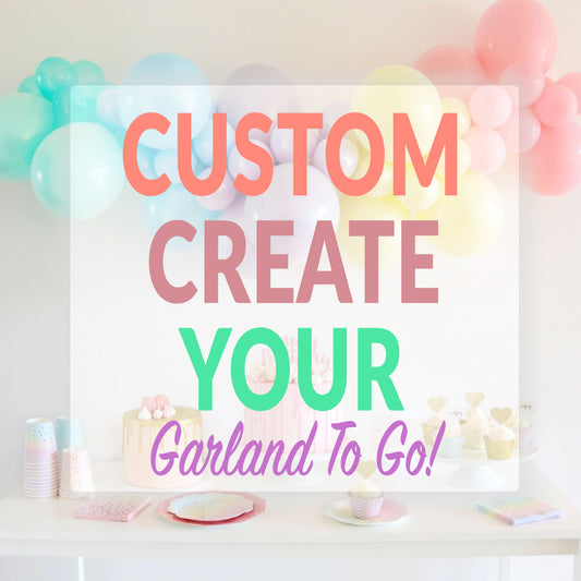 Custom Create Your Garland To Go