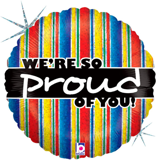 We're So Proud Balloon 18''*